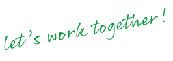 let's work together!